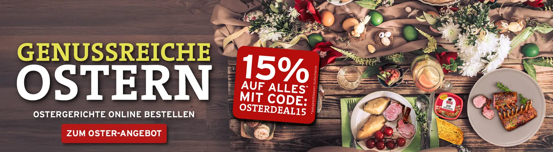 Genussreiche Ostern. 15% auf ALLES sparen mit dem Code OSTERDEAL15 *ausgenommen Gutscheine